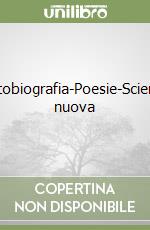 Autobiografia-Poesie-Scienza nuova libro