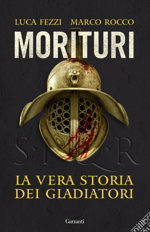 Morituri. La vera storia dei gladiatori