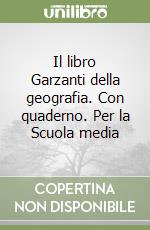 Il libro Garzanti della geografia. Con quaderno. Per la Scuola media (1) libro