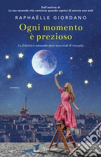 Ogni momento è prezioso libro