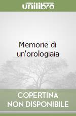 Memorie di un'orologiaia libro