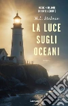 La luce sugli oceani libro