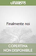 Finalmente noi
