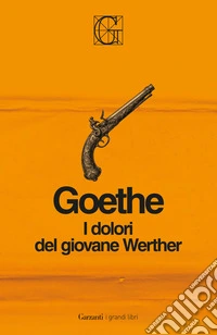 I dolori del giovane Werther. Ediz. Integrale Garzanti