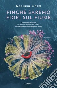 Finché saremo fiori sul fiume libro