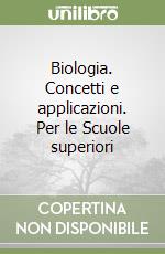 Biologia. Concetti e applicazioni. Per le Scuole superiori libro