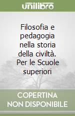 Filosofia e pedagogia nella storia della civiltà. Per le Scuole superiori (1)