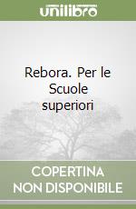 Rebora. Per le Scuole superiori libro