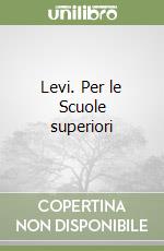 Levi. Per le Scuole superiori libro