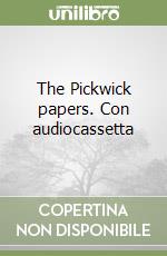 The Pickwick papers. Con audiocassetta libro