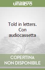 Told in letters. Con audiocassetta libro