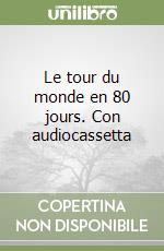 Le tour du monde en 80 jours. Con audiocassetta libro