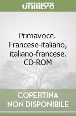 Primavoce. Francese-italiano, italiano-francese. CD-ROM libro