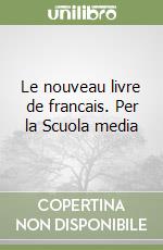 Le nouveau livre de francais. Per la Scuola media libro