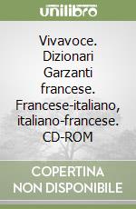 Vivavoce. Dizionari Garzanti francese. Francese-italiano, italiano-francese. CD-ROM libro