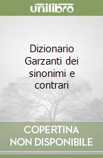 Dizionario Garzanti dei sinonimi e contrari libro