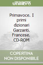 Primavoce. I primi dizionari Garzanti. Francese. CD-ROM libro