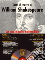 Tutto il teatro di William Shakespeare. Testo inglese a fronte. Con CD-ROM libro