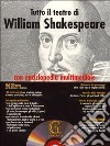 Tutto il teatro di William Shakespeare. Testo inglese a fronte. Con CD-ROM libro
