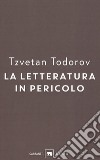La letteratura in pericolo libro di Todorov Tzvetan
