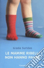 Le mamme ribelli non hanno paura libro