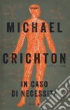 In caso di necessità libro di Crichton Michael (Jeffery Hudson)