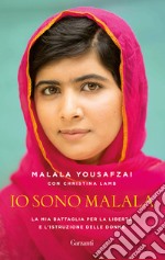 Io sono Malala. La mia battaglia per la libertà e l'istruzione delle donne libro