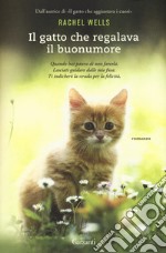 Il gatto che regalava il buonumore. Nuova ediz. libro