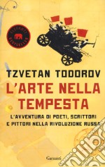 L'arte nella tempesta. L'avventura di poeti, scrittori e pittori nella rivoluzione russa libro