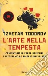 L'arte nella tempesta. L'avventura di poeti, scrittori e pittori nella rivoluzione russa libro