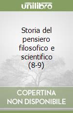 Storia del pensiero filosofico e scientifico (8-9) libro