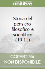 Storia del pensiero filosofico e scientifico (10-11) libro