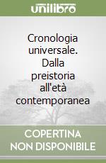 Cronologia universale. Dalla preistoria all'età contemporanea libro