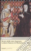 Storia delle mie disgrazie. Lettere d'amore di Abelardo e Eloisa libro