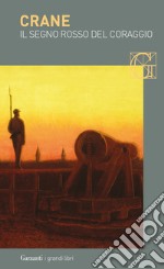 Il segno rosso del coraggio. Un episodio della guerra civile americana libro