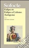 Edipo re-Edipo a Colono-Antigone. Testo greco a fronte libro