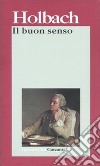 Il buon senso libro di Holbach Paul H. T. d' Timpanaro S. (cur.)