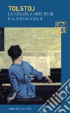 La sonata a Kreutzer e altri racconti libro di Tolstoj Lev