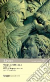 Storia di Roma. Libri 5-6. Il sacco di Roma e le lotte per il Consolato. Testo latino a fronte libro