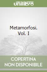 Metamorfosi. Vol. I libro