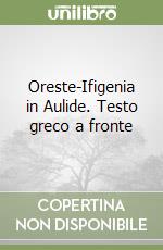 Oreste-Ifigenia in Aulide. Testo greco a fronte libro