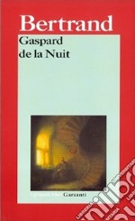 Gaspard de la Nuit. Fantasie alla maniera di Rembrandt e di Callot libro