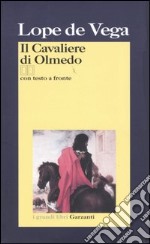 Il cavaliere di Olmedo. Testo spagnolo a fronte libro