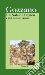 Un Natale a Ceylon e altri racconti indiani libro