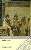 Della magia. Testo latino a fronte libro di Apuleio Marchesi C. (cur.)