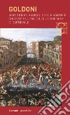 Sior Todero brontolon-Le baruffe chiozzotte-Una delle ultime sere di carnevale libro di Goldoni Carlo Davico Bonino G. (cur.)