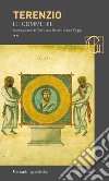 Le commedie: La ragazza di Andro-Quello che castiga se stesso-L'eunuco-Formione-La suocera-I fratelli. Testo latino a fronte libro