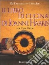 Il libro di cucina di Joanne Harris libro