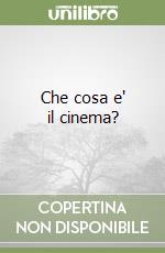 Che cosa e' il cinema? libro