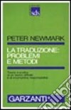 La traduzione: problemi e metodi libro di Newmark Peter